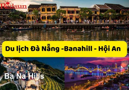 Du lịch Đà Nẵng – Bana Hill – Hoi An – 3 ngày 2 đêm