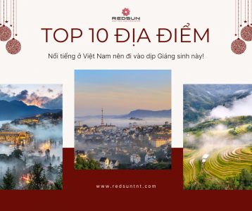 Top 10 Các Địa Điểm Nổi Tiếng Tuyệt Đẹp Trong Tháng 12 Tại Việt Nam Không Thể Bỏ Lỡ